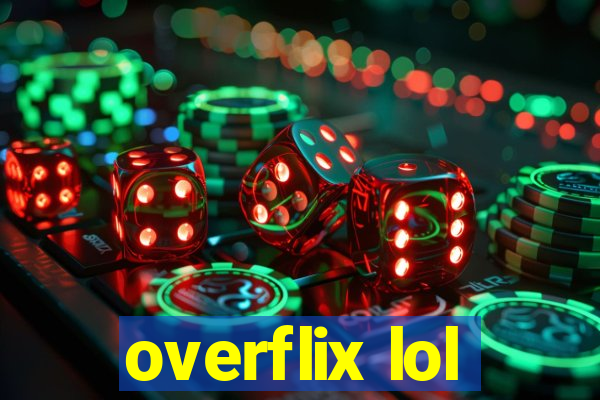 overflix lol